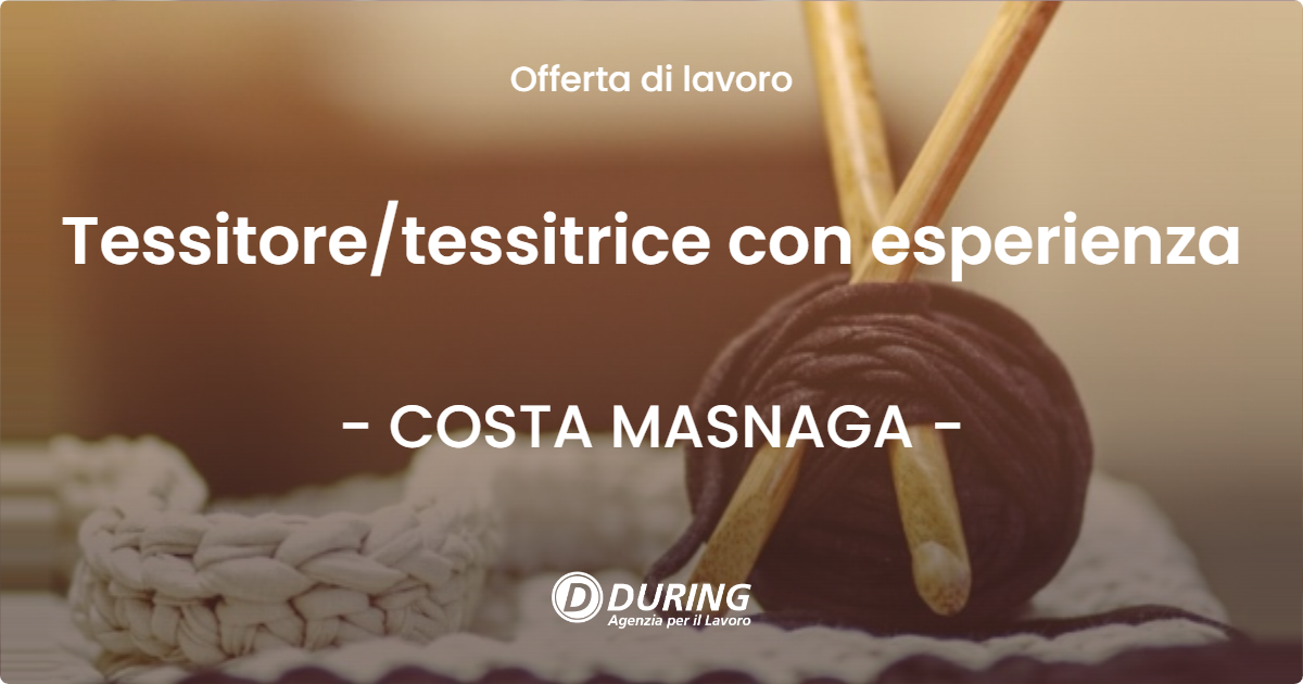 OFFERTA LAVORO - Tessitore/tessitrice con esperienza - COSTA MASNAGA (LC)