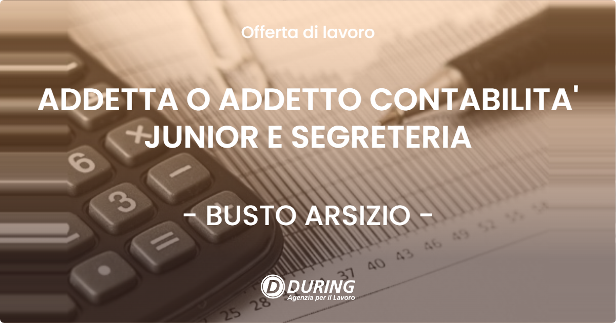 OFFERTA LAVORO - ADDETTA O ADDETTO CONTABILITA' JUNIOR E SEGRETERIA - BUSTO ARSIZIO (VA)