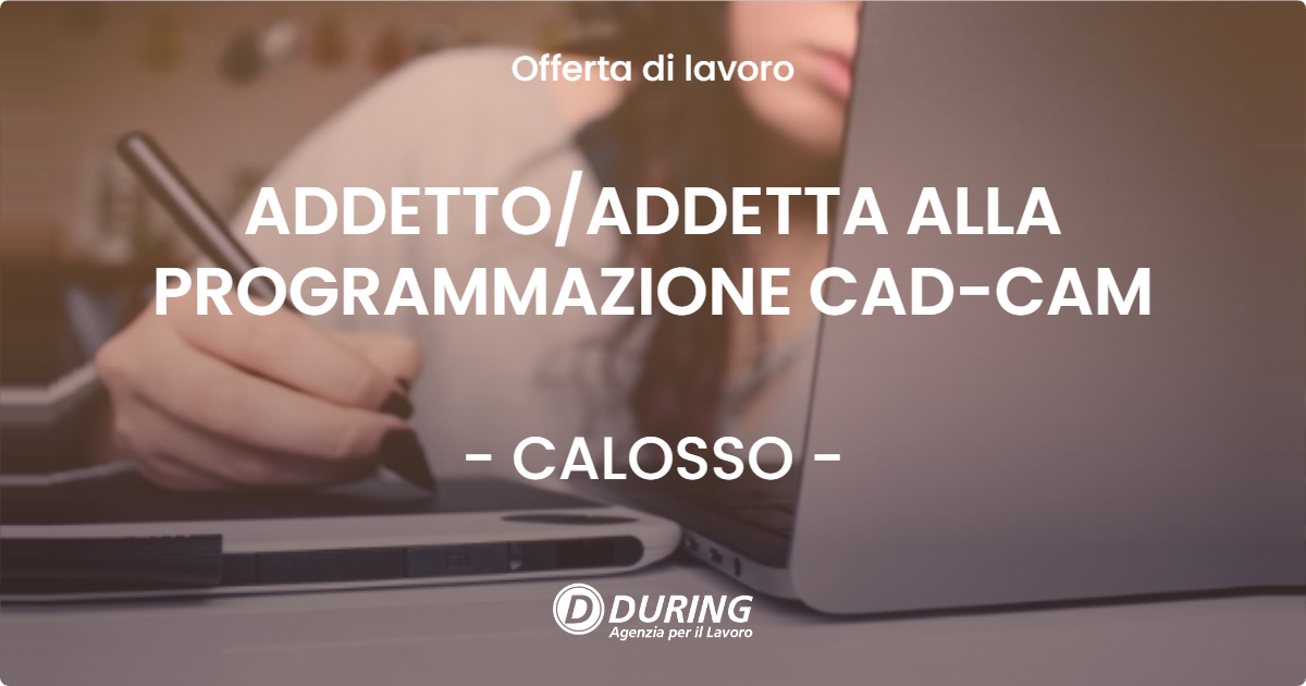 OFFERTA LAVORO - ADDETTO/ADDETTA ALLA PROGRAMMAZIONE CAD-CAM - CALOSSO (AT)