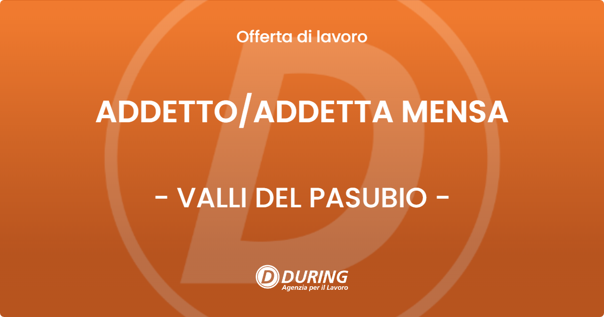 OFFERTA LAVORO - ADDETTO/ADDETTA MENSA - VALLI DEL PASUBIO (VI)