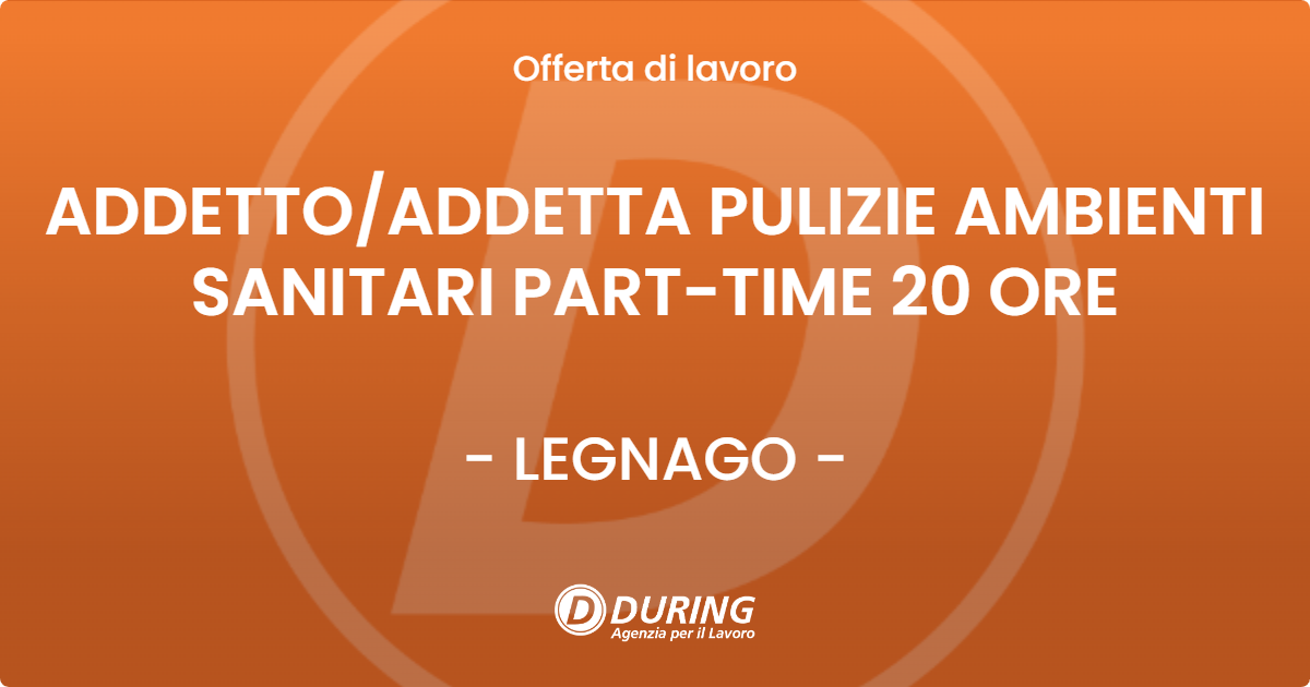 OFFERTA LAVORO - ADDETTO/ADDETTA PULIZIE AMBIENTI SANITARI PART-TIME 20 ORE - LEGNAGO (VR)