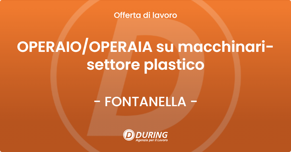 OFFERTA LAVORO - OPERAIOOPERAIA su macchinari-settore plastico - FONTANELLA