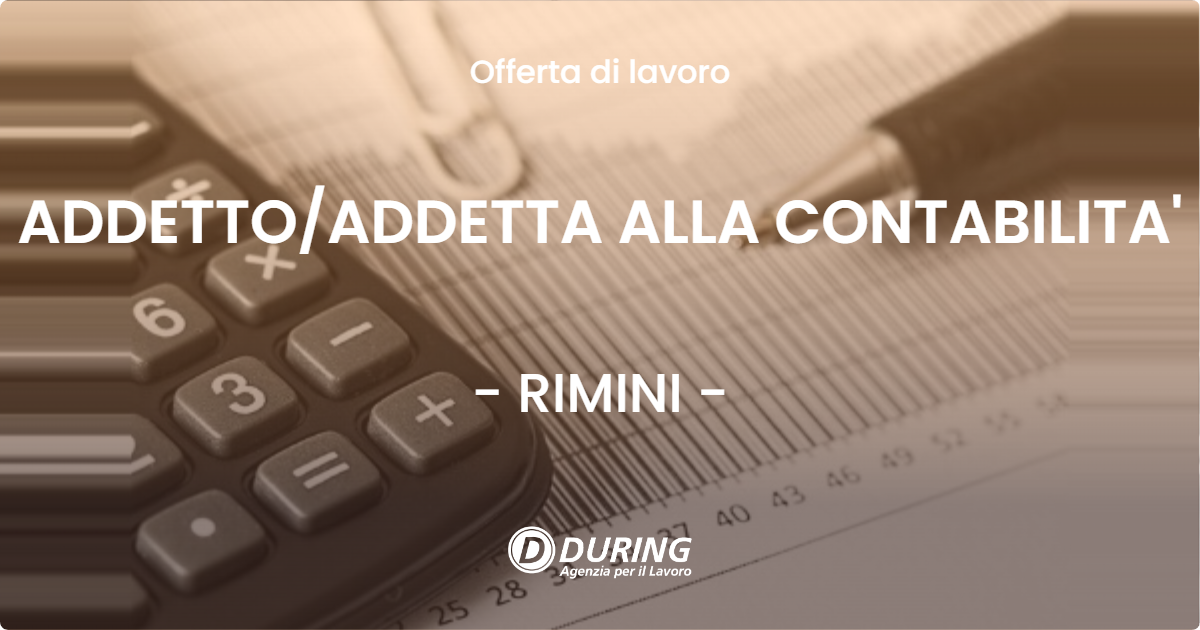 OFFERTA LAVORO - ADDETTO/ADDETTA ALLA CONTABILITA' - RIMINI (RN)