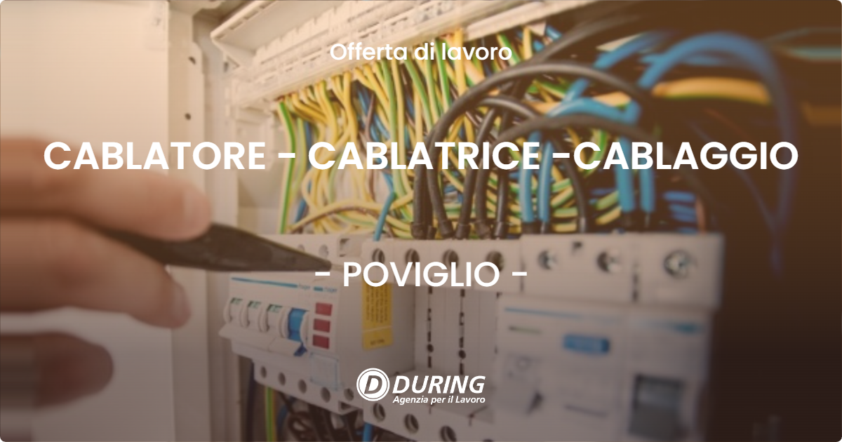 OFFERTA LAVORO - CABLATORE - CABLATRICE -CABLAGGIO - POVIGLIO (RE)