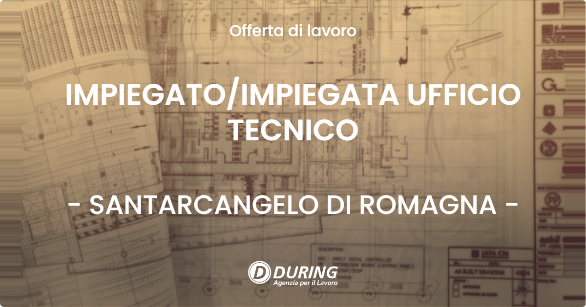 OFFERTA LAVORO - IMPIEGATO/IMPIEGATA UFFICIO TECNICO - SANTARCANGELO DI ROMAGNA (RN)