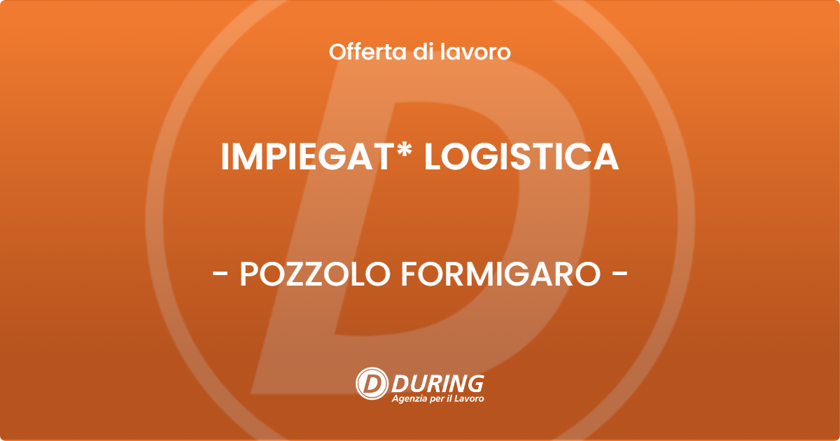 OFFERTA LAVORO - IMPIEGAT* LOGISTICA - POZZOLO FORMIGARO (AL)