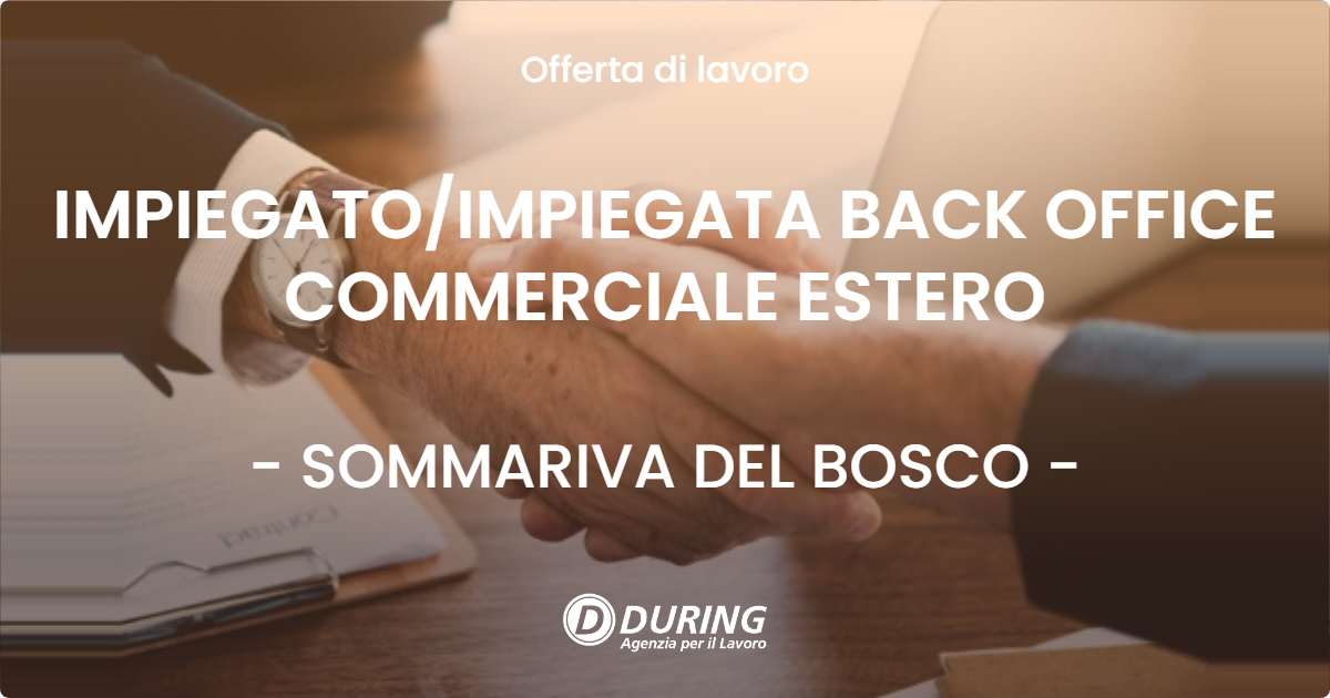 OFFERTA LAVORO - IMPIEGATO/IMPIEGATA BACK OFFICE COMMERCIALE ESTERO - SOMMARIVA DEL BOSCO (CN)