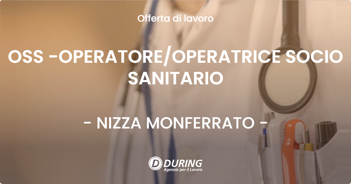 OFFERTA LAVORO - OSS -OPERATORE/OPERATRICE SOCIO SANITARIO - NIZZA MONFERRATO (AT)