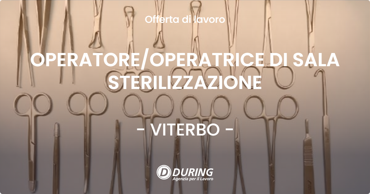 OFFERTA LAVORO - OPERATORE/OPERATRICE DI SALA STERILIZZAZIONE - VITERBO (VT)