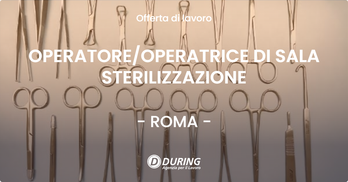 OFFERTA LAVORO - OPERATORE/OPERATRICE DI SALA STERILIZZAZIONE - ROMA (Roma)