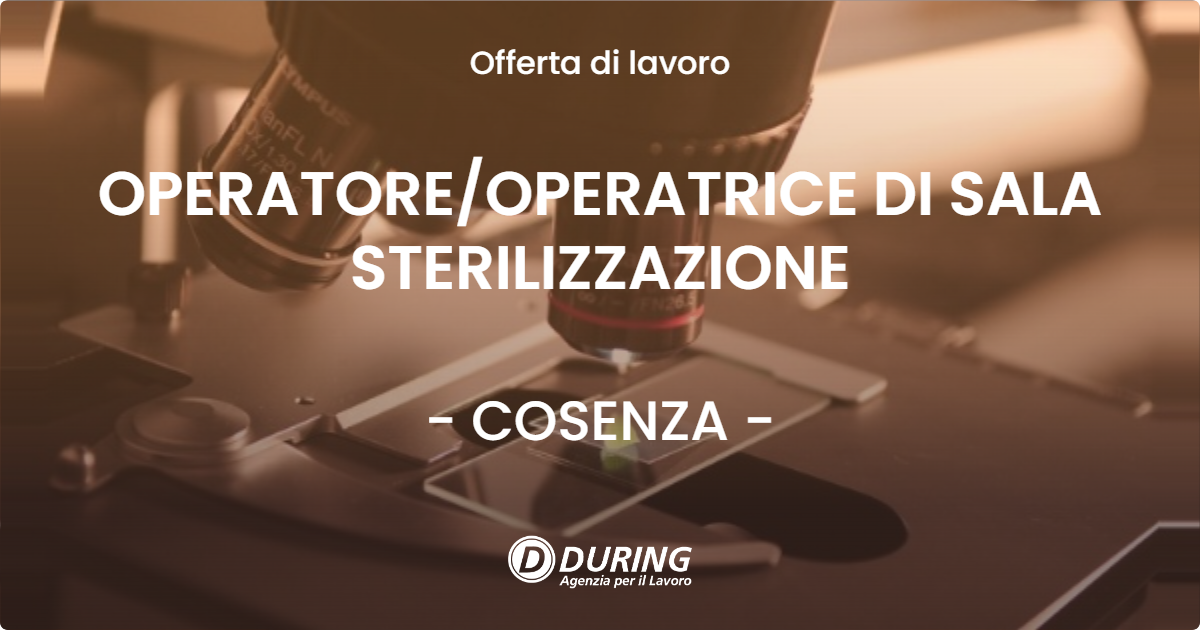 OFFERTA LAVORO - OPERATORE/OPERATRICE DI SALA STERILIZZAZIONE - COSENZA (CS)