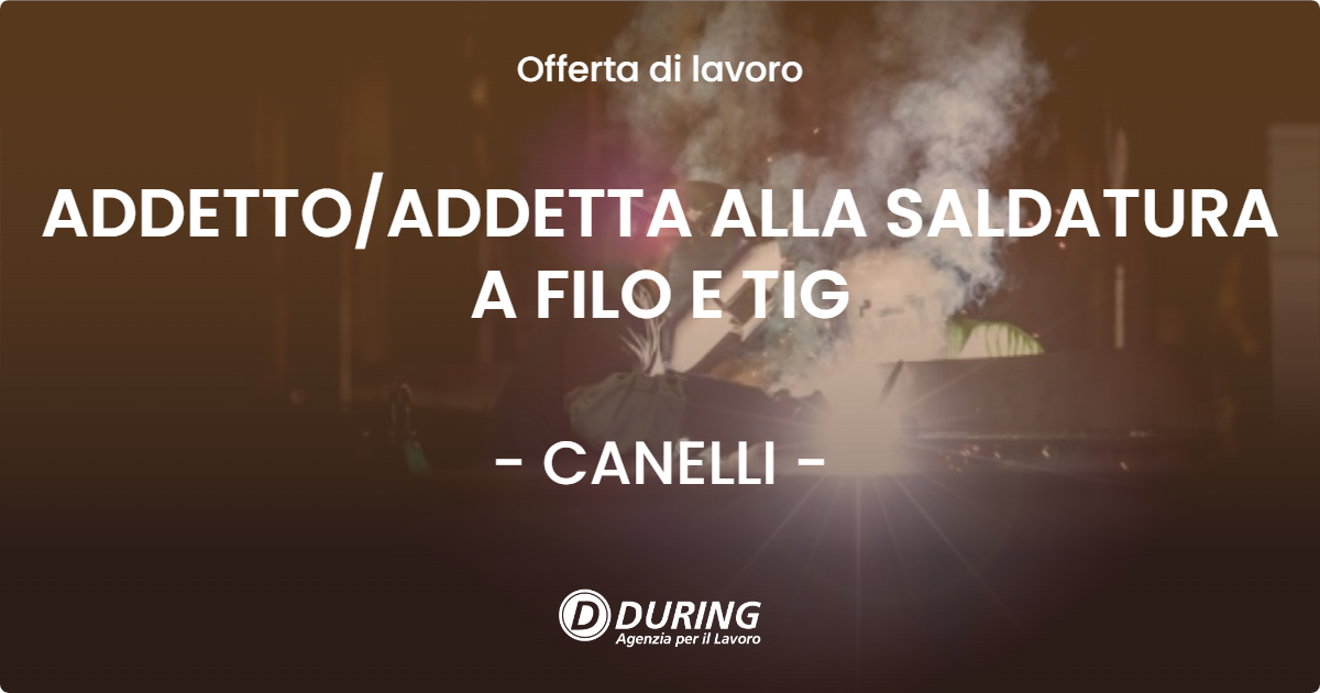 OFFERTA LAVORO - ADDETTO/ADDETTA ALLA SALDATURA A FILO E TIG - CANELLI (AT)