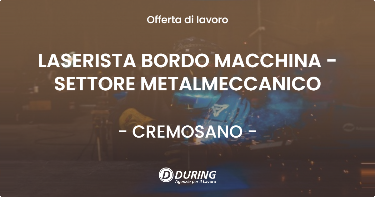 OFFERTA LAVORO - LASERISTA BORDO MACCHINA - SETTORE METALMECCANICO - CREMOSANO (CR)