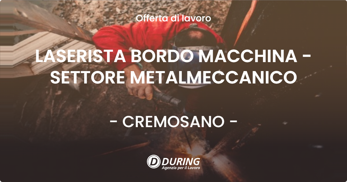OFFERTA LAVORO - LASERISTA BORDO MACCHINA - SETTORE METALMECCANICO - CREMOSANO (CR)