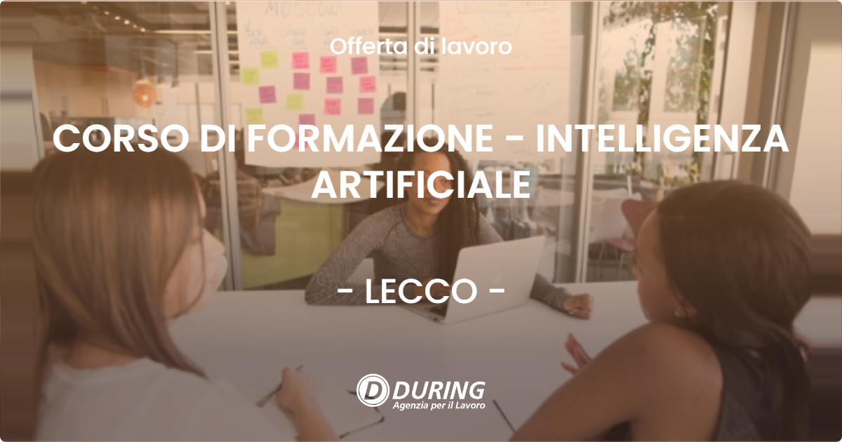 OFFERTA LAVORO - CORSO DI FORMAZIONE - INTELLIGENZA ARTIFICIALE - LECCO (LC)