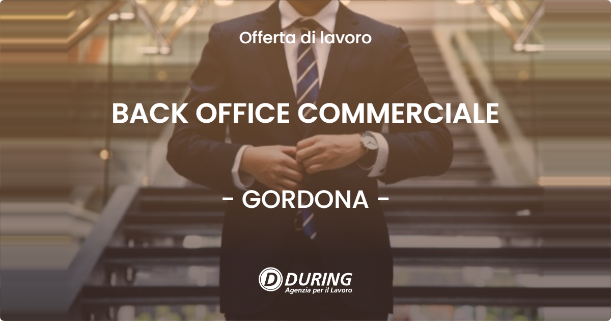OFFERTA LAVORO - BACK OFFICE COMMERCIALE - GORDONA (SO)