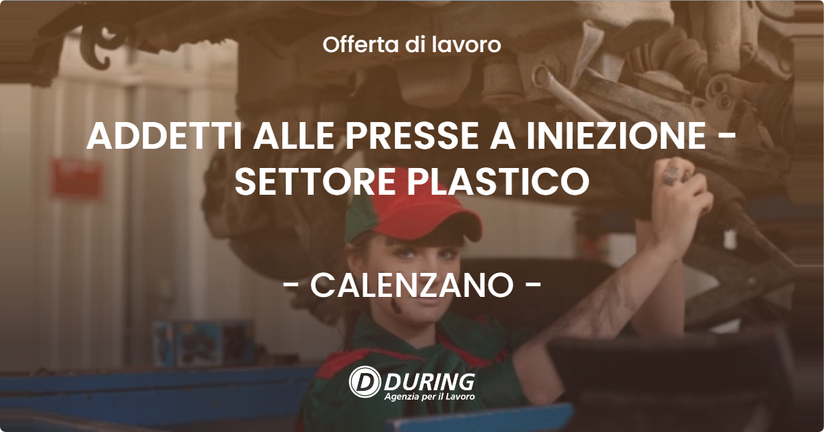 OFFERTA LAVORO - ADDETTI ALLE PRESSE A INIEZIONE - SETTORE PLASTICO - CALENZANO (FI)