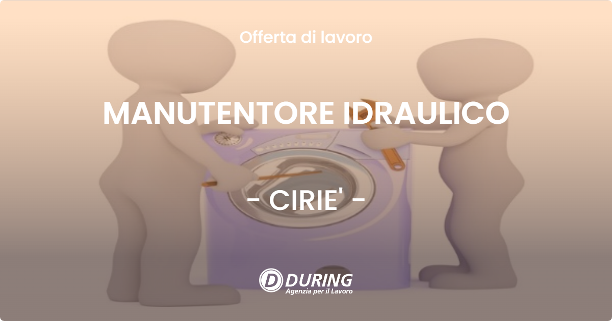 OFFERTA LAVORO - MANUTENTORE IDRAULICO - CIRIE' (TO)