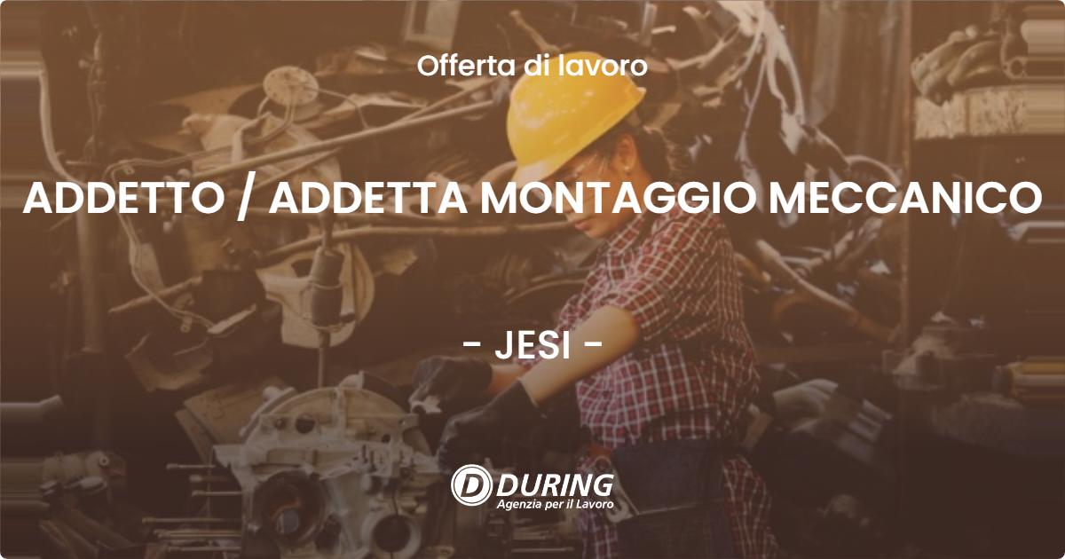 OFFERTA LAVORO - ADDETTO / ADDETTA MONTAGGIO MECCANICO - JESI (AN)