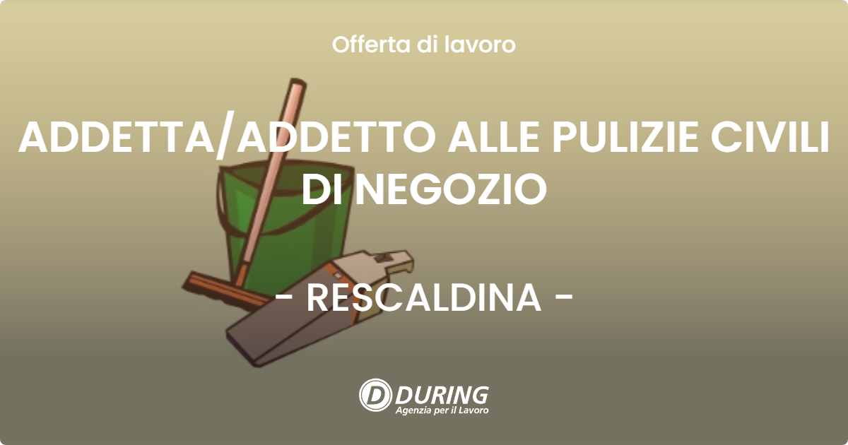OFFERTA LAVORO - ADDETTA/ADDETTO ALLE PULIZIE CIVILI DI NEGOZIO - RESCALDINA (MI)