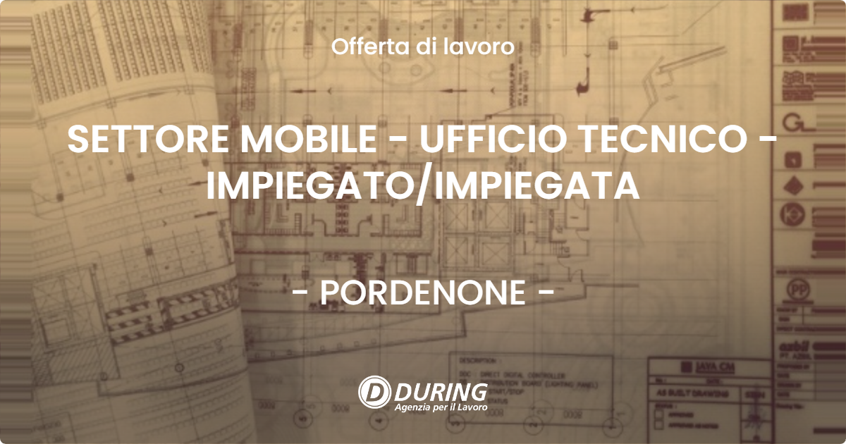 OFFERTA LAVORO - SETTORE MOBILE - UFFICIO TECNICO - IMPIEGATO/IMPIEGATA - PORDENONE (PN)
