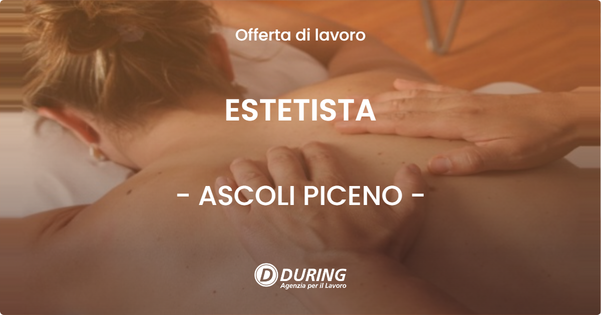 OFFERTA LAVORO - ESTETISTA - ASCOLI PICENO (AP)