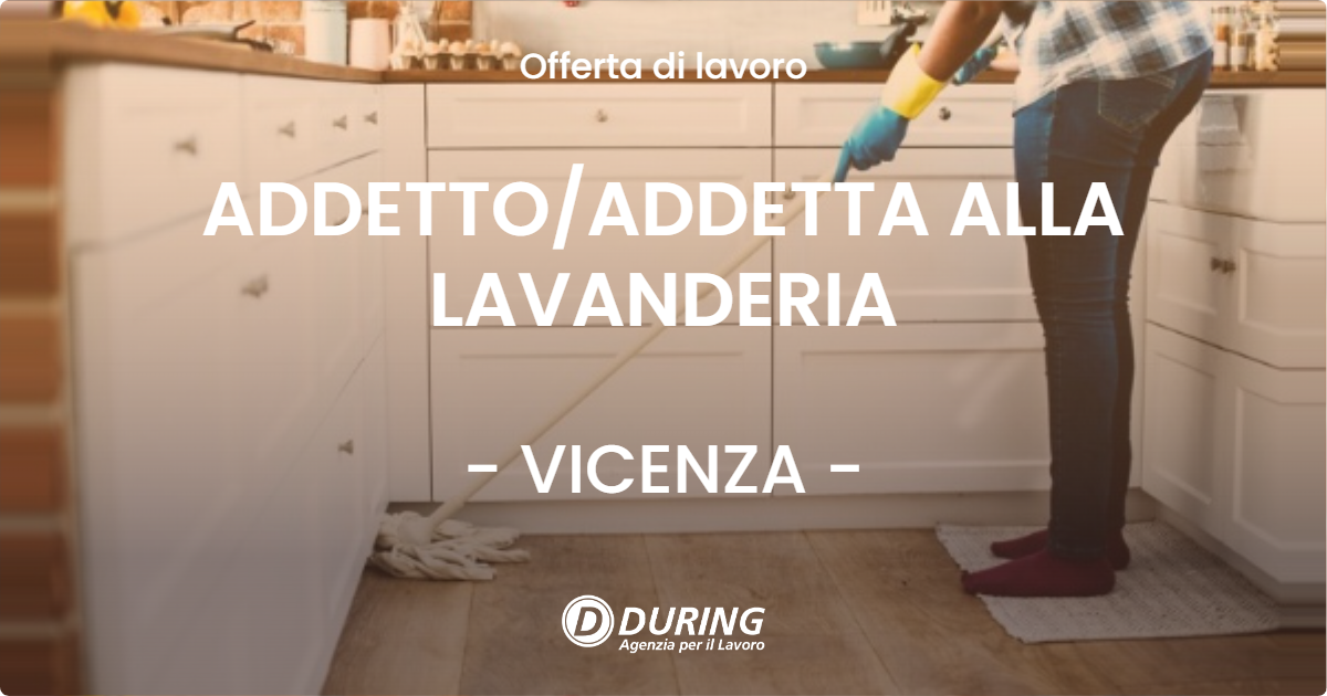 OFFERTA LAVORO - ADDETTO/ADDETTA ALLA LAVANDERIA - VICENZA (VI)
