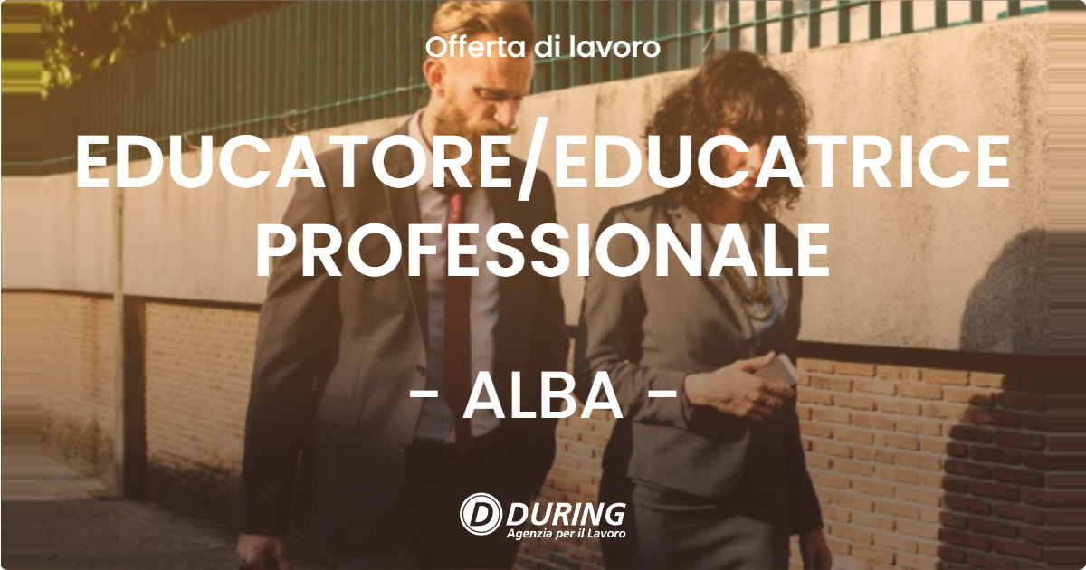 OFFERTA LAVORO - EDUCATORE/EDUCATRICE PROFESSIONALE - ALBA (CN)