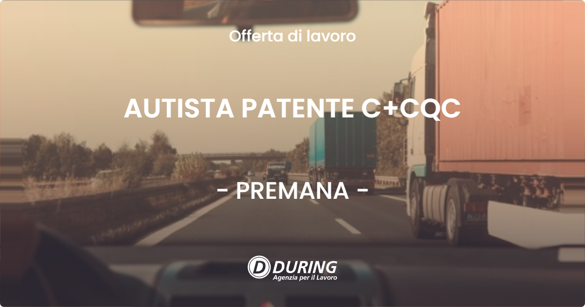 OFFERTA LAVORO - AUTISTA PATENTE C+CQC - PREMANA (LC)