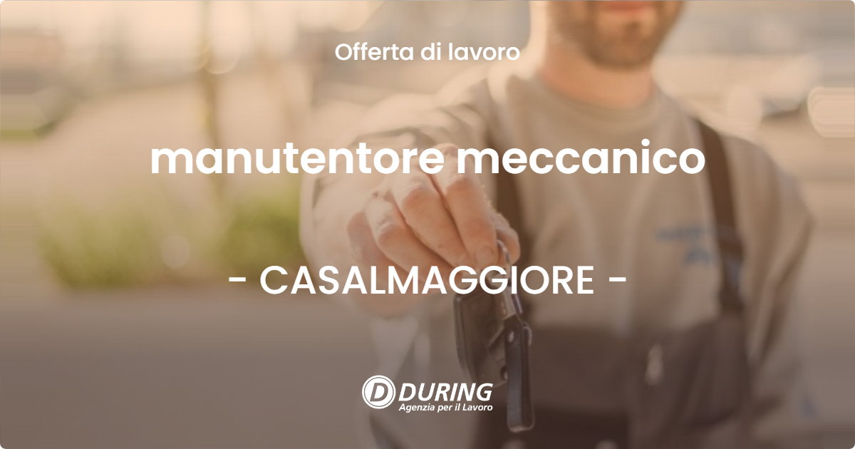 OFFERTA LAVORO - manutentore meccanico - CASALMAGGIORE (CR)