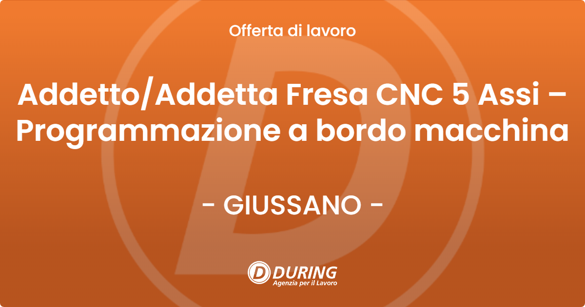 OFFERTA LAVORO - Addetto/Addetta Fresa CNC 5 Assi – Programmazione a bordo macchina - GIUSSANO (MB)