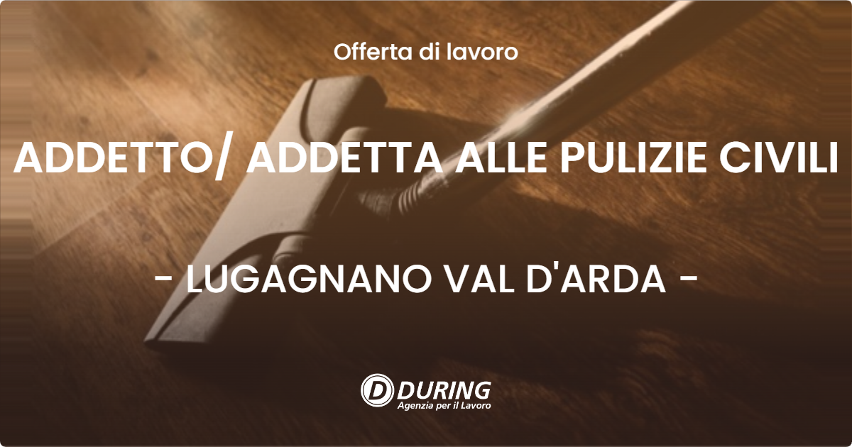 OFFERTA LAVORO - ADDETTO/ ADDETTA ALLE PULIZIE CIVILI - LUGAGNANO VAL D'ARDA (PC)