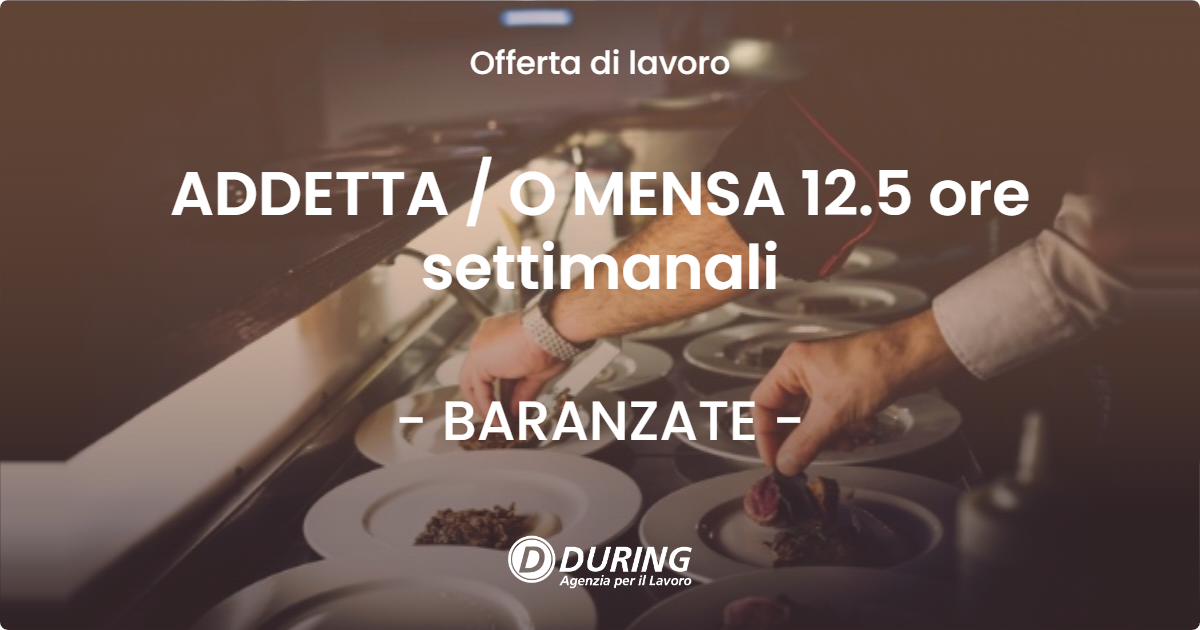 OFFERTA LAVORO - ADDETTA / O MENSA 12.5 ore settimanali - BARANZATE (MI)
