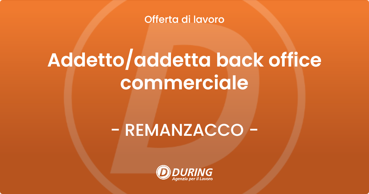 OFFERTA LAVORO - Addetto/addetta back office commerciale - REMANZACCO (UD)