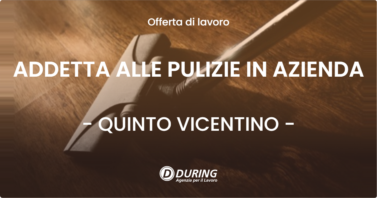 OFFERTA LAVORO - ADDETTA ALLE PULIZIE IN AZIENDA - QUINTO VICENTINO (VI)