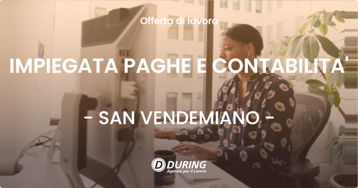 OFFERTA LAVORO - IMPIEGATA PAGHE E CONTABILITA' - SAN VENDEMIANO (TV)