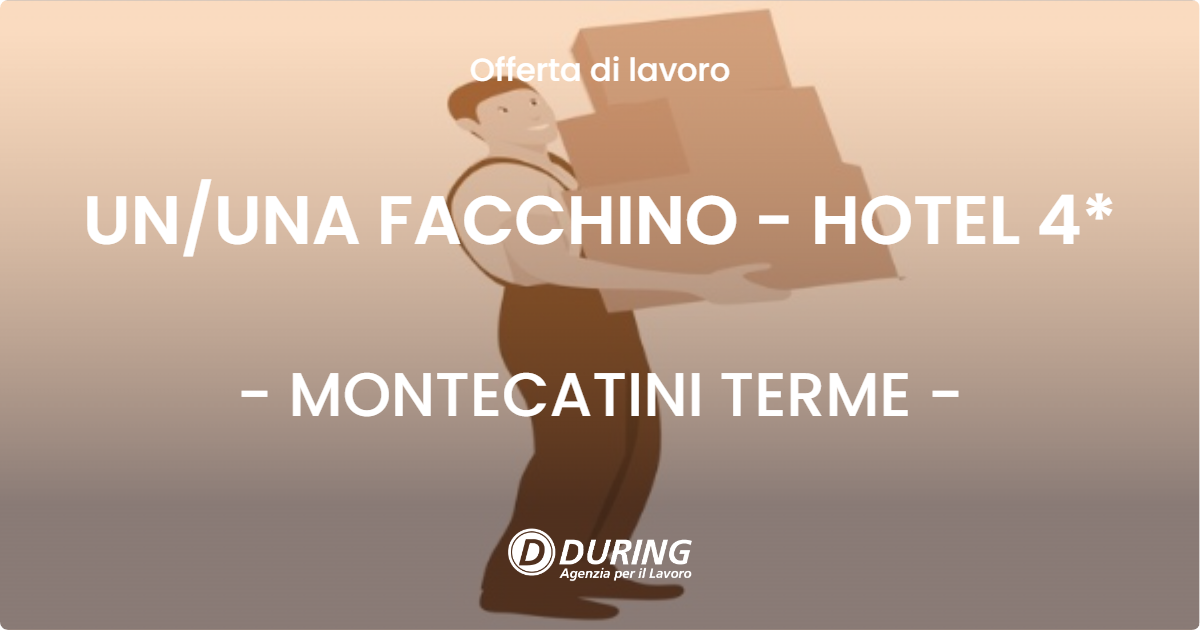 OFFERTA LAVORO - UNUNA FACCHINO - HOTEL 4* - MONTECATINI TERME