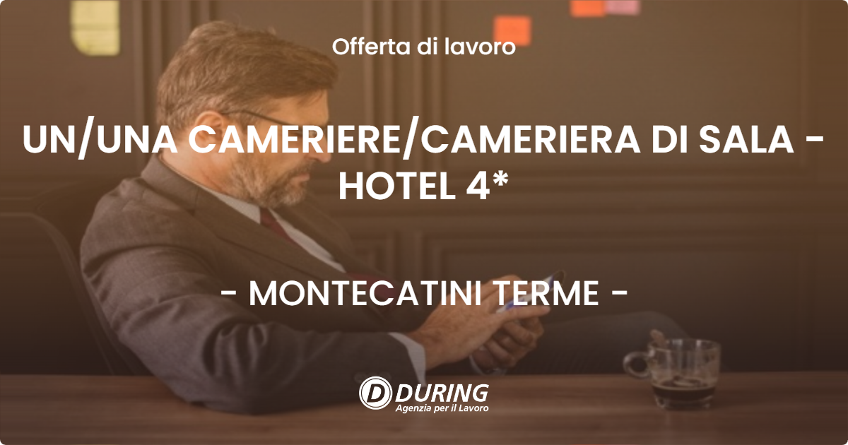 OFFERTA LAVORO - UNUNA CAMERIERECAMERIERA DI SALA - HOTEL 4* - MONTECATINI TERME
