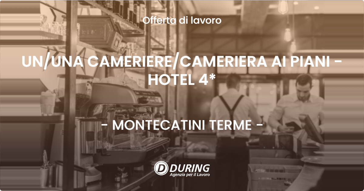 OFFERTA LAVORO - UN/UNA CAMERIERE/CAMERIERA AI PIANI - MONTECATINI TERME (PT)