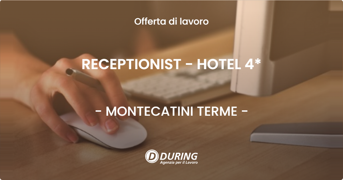 OFFERTA LAVORO - RECEPTIONIST PER ALBERGO - MONTECATINI TERME (PT)