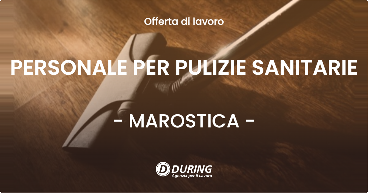 OFFERTA LAVORO - PERSONALE PER PULIZIE SANITARIE - MAROSTICA (VI)