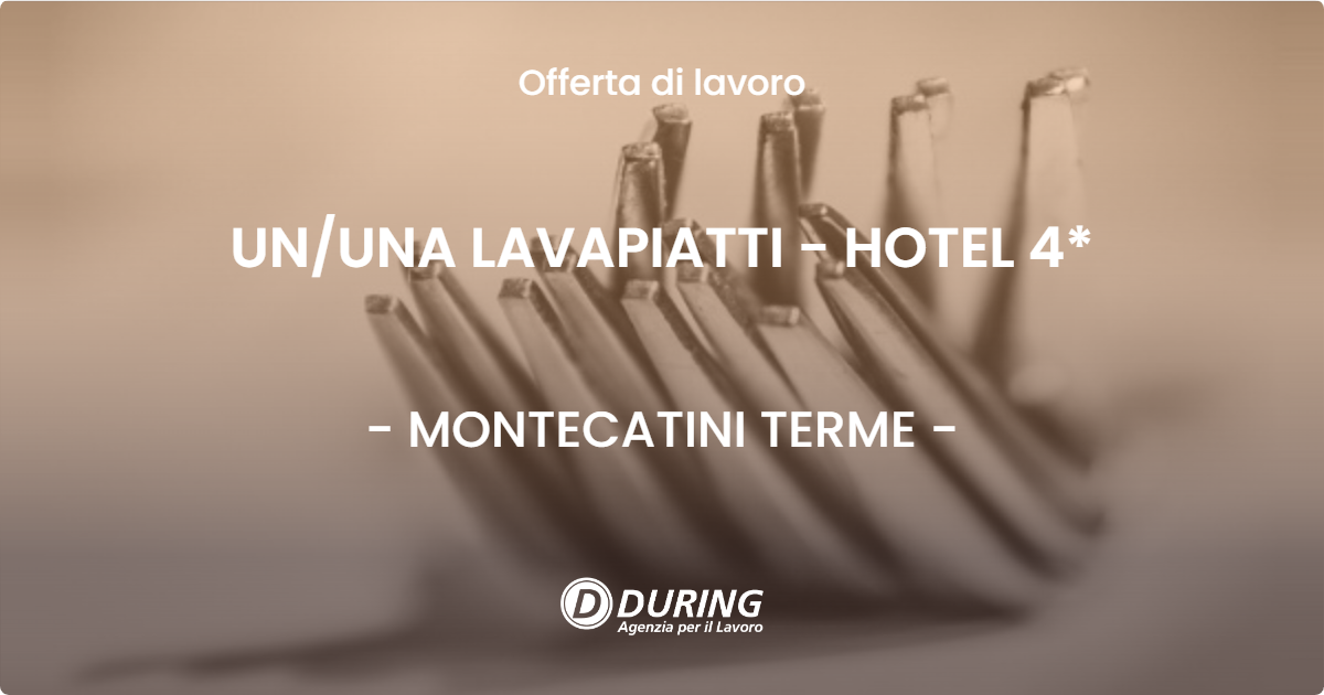 OFFERTA LAVORO - UN/UNA LAVAPIATTI - STRUTTURE RICETTIVE 2026 - MONTECATINI TERME (PT)