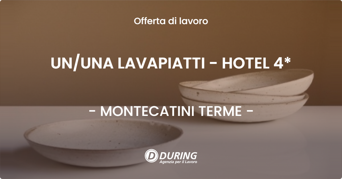 OFFERTA LAVORO - UNUNA LAVAPIATTI - HOTEL 4* - MONTECATINI TERME