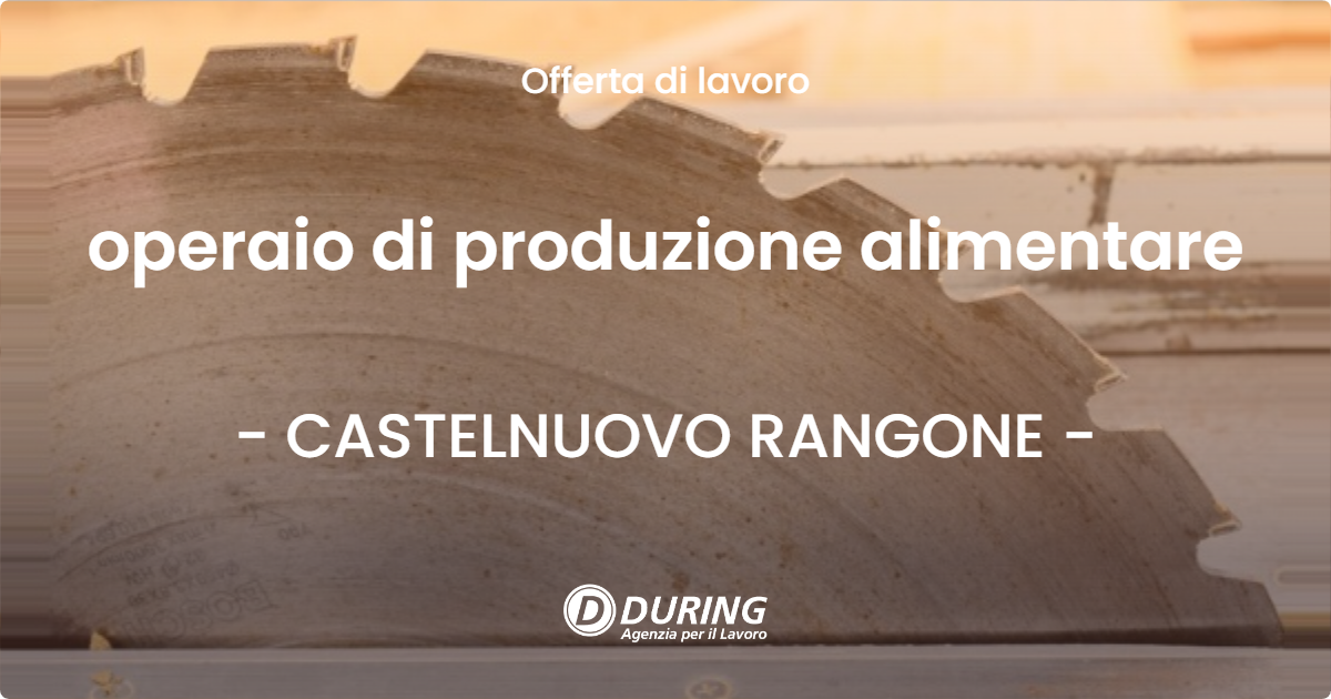 OFFERTA LAVORO - operaio di produzione alimentare - CASTELNUOVO RANGONE (MO)