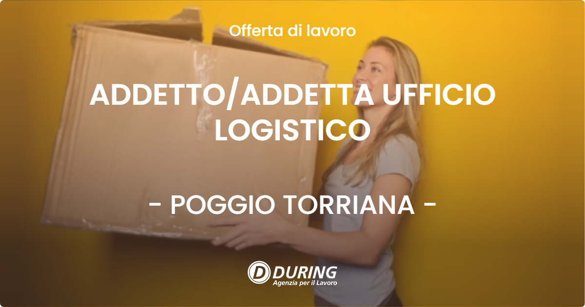 OFFERTA LAVORO - ADDETTO/ADDETTA UFFICIO LOGISTICO - POGGIO TORRIANA (RN)