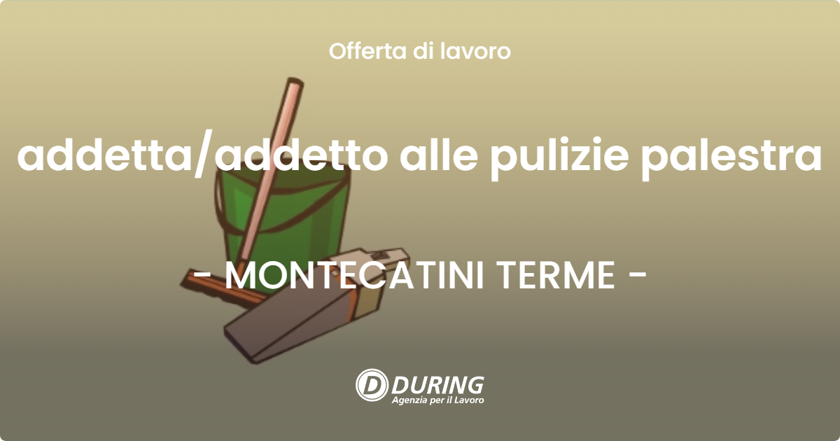 OFFERTA LAVORO - addetta/addetto alle pulizie palestra - MONTECATINI TERME (PT)