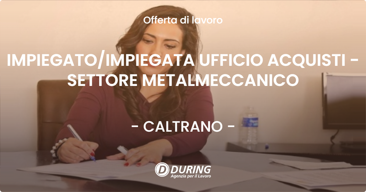 OFFERTA LAVORO - IMPIEGATO/IMPIEGATA UFFICIO ACQUISTI - SETTORE METALMECCANICO - CALTRANO (VI)