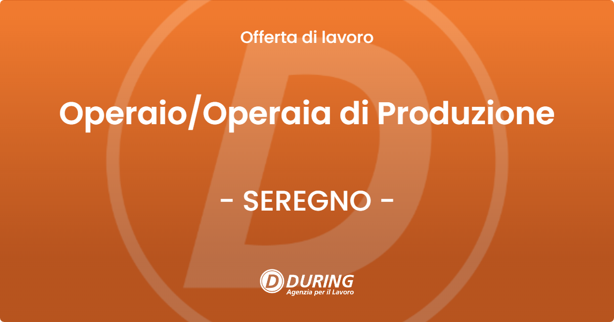 OFFERTA LAVORO - Operaio/Operaia di Produzione - SEREGNO (MB)