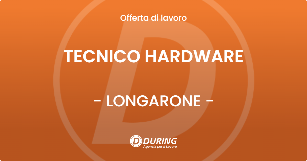 OFFERTA LAVORO - TECNICO HARDWARE - LONGARONE (BL)