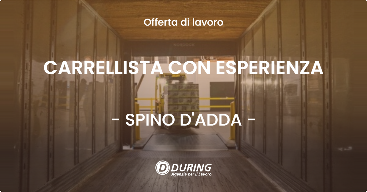 OFFERTA LAVORO - CARRELLISTA CON ESPERIENZA - SPINO D'ADDA (CR)